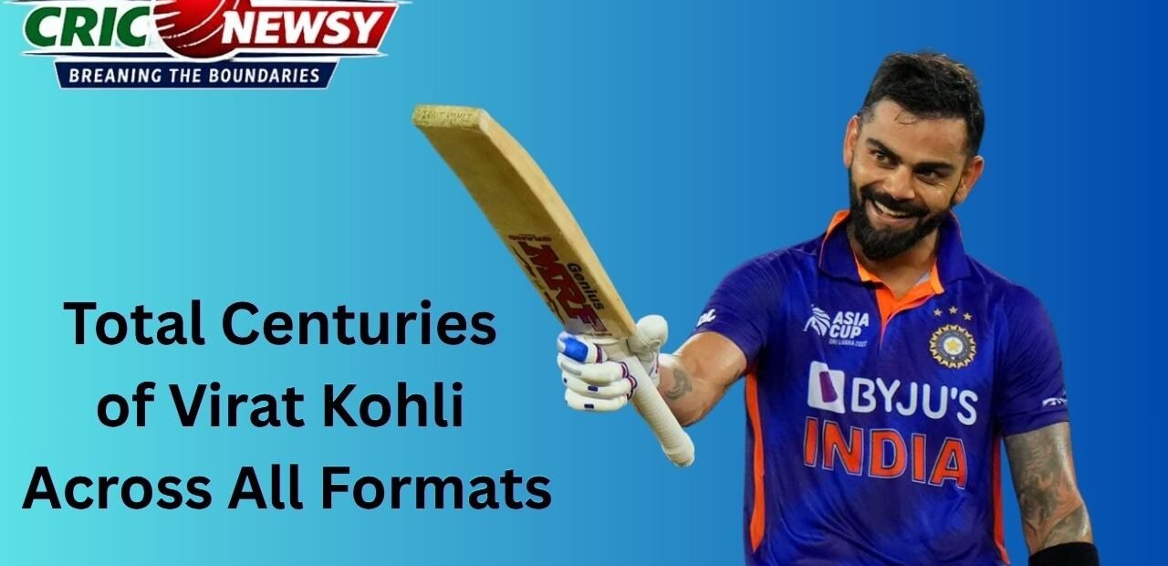 Total Centuries of Virat Kohli