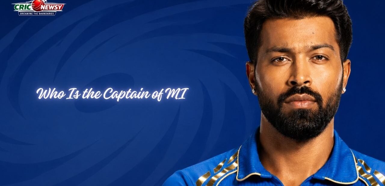 Who Is the Captain of MI? Mumbai Indians Captain Full Details 2026