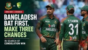 Bangladesh Make Three Changes, Bat First in Final ODI vs Australia
